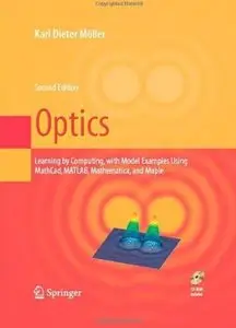 Optics: Learning by Computing, with Examples Using Maple, MathCad®, Matlab®, Mathematica®, and Maple® (2nd edition) [Repost]