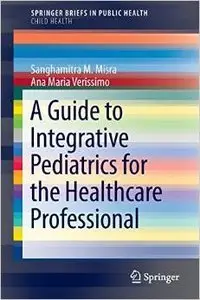A Guide to Integrative Pediatrics for the Healthcare Professional (Repost)