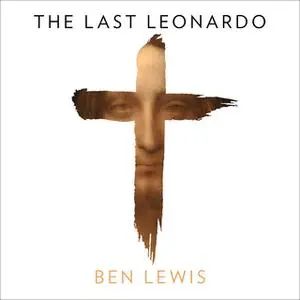 «The Last Leonardo» by Ben Lewis