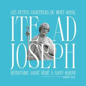 Les Petits Chanteurs du Mont-Royal - Ite ad Joseph (2023) [Official Digital Download 24/88]