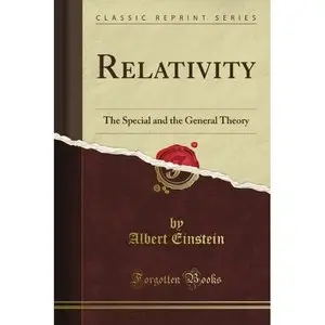 The Special and General Theory of Relativity - A. Einstein  
