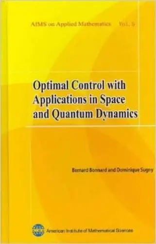 Optimal Control with Applications in Space and Quantum Dynamics