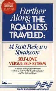 «Further Along the Road Less Traveled: Self-Love Versus Self- Esteem» by M. Scott Peck