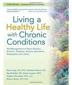 Living a Healthy Life with Chronic Conditions: Self Management of Heart Disease (3rd edition) [Repost]