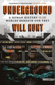 Underground: A Human History of the Worlds Beneath Our Feet