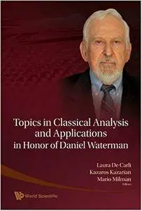 Topics in Classical Analysis and Applications In Honor of Daniel Waterman (Repost)