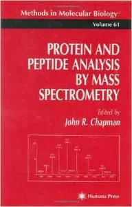 Protein and Peptide Analysis by Mass Spectrometry (Methods in Molecular Biology) by John R. Chapman