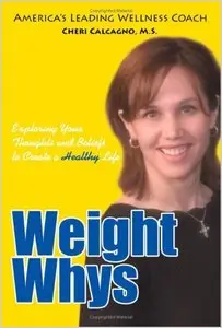 Weight Whys: Exploring Your Thoughts and Beliefs to Create a Healthy Life