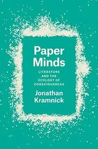 Paper Minds: Literature and the Ecology of Consciousness