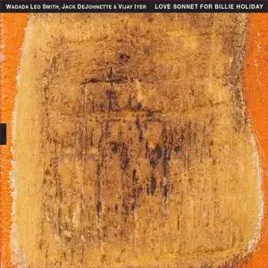 Wadada Leo Smith, Jack DeJohnette & Vijay Iyer - A Love Sonnet For Billie Holiday (2021)