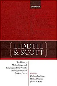 Liddell and Scott: The History, Methodology, and Languages of the World's Leading Lexicon of Ancient Greek (Repost)