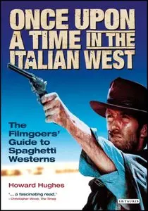 Once Upon a Time in the Italian West: A Filmgoer's Guide to Spaghetti Westerns