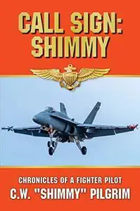 CALL SIGN: SHIMMY: CHRONICLES OF A FIGHTER PILOT