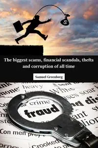 The biggest scams, financial scandals, thefts and corruption of all time