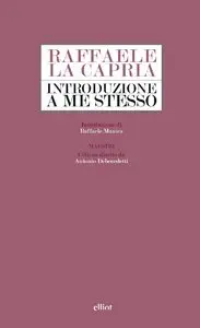 Raffaele La Capria - Introduzione a me stesso