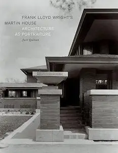 Frank Lloyd Wright's Martin House: Architecture as Portraiture