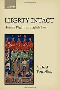 Liberty Intact: Human Rights in English Law (repost)