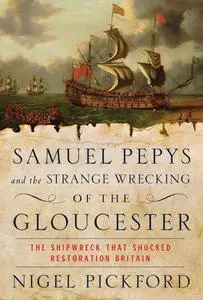 Samuel Pepys and the Strange Wrecking of the Gloucester