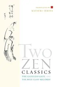 Two Zen Classics: The Gateless Gate and The Blue Cliff Records