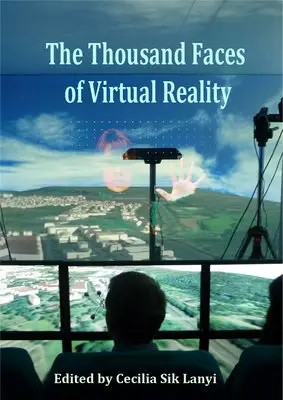 "The Thousand Faces of Virtual Reality" ed. by Cecilia Sik Lanyi
