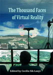 "The Thousand Faces of Virtual Reality" ed. by Cecilia Sik Lanyi