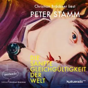 «Die sanfte Gleichgültigkeit der Welt» by Peter Stamm