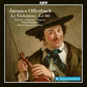 Kolner Akademie, Michael Alexander Wilens - Jacques Offenbach. Operettas in one act. Le Violoneux. Le 66 (2023)