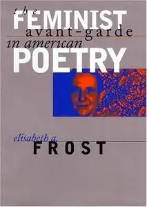 The Feminist Avant-Garde In American Poetry