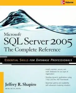 Microsoft SQL Server 2005: The Complete Reference: Full Coverage of all New and Improved Features(Repost)