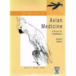 Essentials of Avian Medicine: A Guide for Practitioners