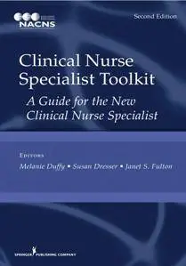 Clinical Nurse Specialist Toolkit : A Guide for the New Clinical Nurse Specialist, Second Edition