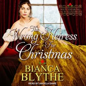«The Wrong Heiress for Christmas» by Bianca Blythe
