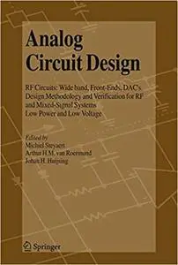 Analog Circuit Design: RF Circuits: Wide band, Front-Ends, DAC`s, Design Methodology and Verification for RF and Mixed-S