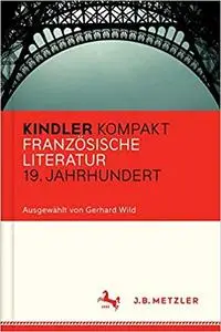 Kindler Kompakt: Französische Literatur 19. Jahrhundert (Repost)