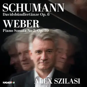 Alex Szilasi - SCHUMANN- Davidsbündlertänze Op. 6; WEBER- Piano Sonata No. 2 Op. 39 (2024) [Official Digital Download 24/96]