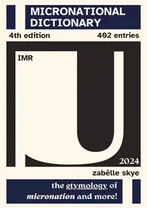 Micronational Dictionary: Micronational Dictionary, #4