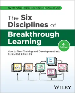 The Six Disciplines of Breakthrough Learning: How to Turn Training and Development into Business Results, 4th Edition