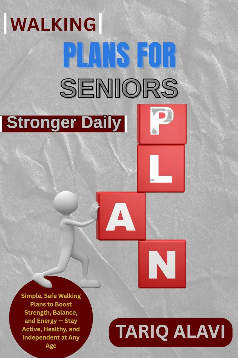 Walking Plans for Seniors: Simple, Safe Walking Plans to Boost Strength, Balance, and Energy