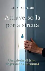 Attraverso la porta stretta: Una storia di fede, migrazione e comunità