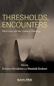 Thresholds, Encounters: Paul Celan and the Claim of Philology