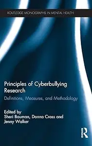 Principles of Cyberbullying Research: Definitions, Measures, and Methodology