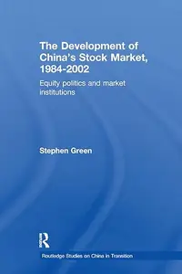 The Development of China's Stockmarket, 1984-2002: Equity Politics and Market Institutions