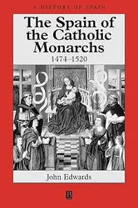 The Spain of the Catholic Monarchs 1474-1520