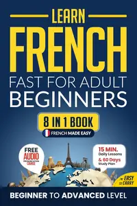 Learn French Fast for Adult Beginners: 8-in-1 Workbook: From Beginner to Advanced