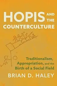 Hopis and the Counterculture: Traditionalism, Appropriation, and the Birth of a Social Field