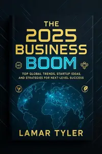 the 2025 Business Boom Top Global Trends, Startup Ideas, and Strategies for Next-Level Success