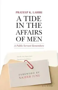 A Tide in the Affairs of Men: A Public Servant Remembers