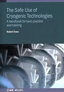 The Safe Use of Cryogenic Technologies: A handbook for best practice and training