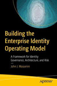 Building the Enterprise Identity Operating Model: A Framework for Identity Governance, Architecture, and Risk