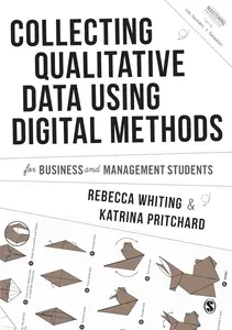 Collecting Qualitative Data Using Digital Methods (Mastering Business Research Methods)